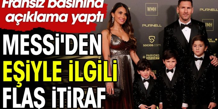 Messi'den eşiyle ilgili flaş itiraf