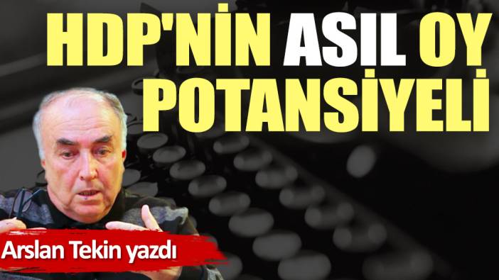 HDP'nin asıl oy potansiyeli