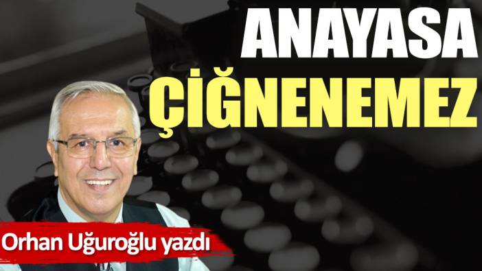 Anayasa çiğnenemez (24 Kasım 2022)