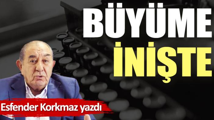 Büyüme inişte