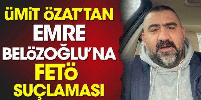 Ümit Özat'tan Emre Belözoğlu'na FETÖ suçlaması: Görüşeceğiz