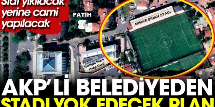 AKP’li Belediye'den Fatih'teki stadı yok edecek plan