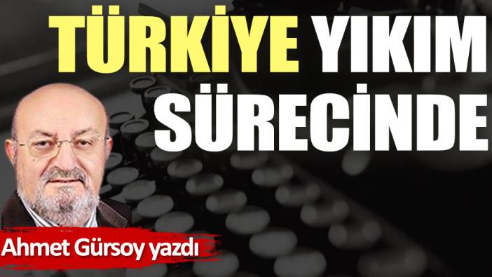 Türkiye yıkım sürecinde