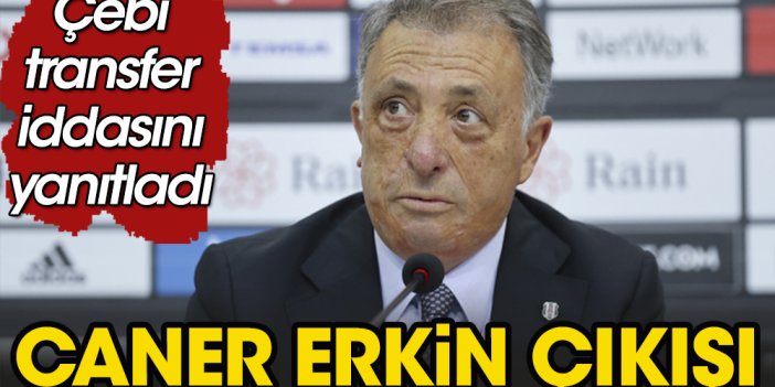 Çebi'den Caner Erkin transferi iddiasına yanıt