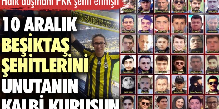 Halk düşmanı PKK şehit etmişti. 10 Aralık Beşiktaş şehitlerini unutanın kalbi kurusun