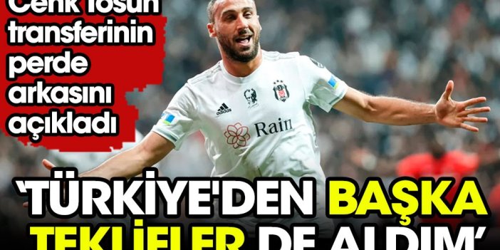 Beşiktaş'ın golcüsü Cenk Tosun'dan transfer itirafı