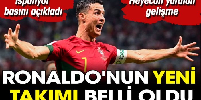 İspanyol basını Ronaldo'nun yeni takımını açıkladı