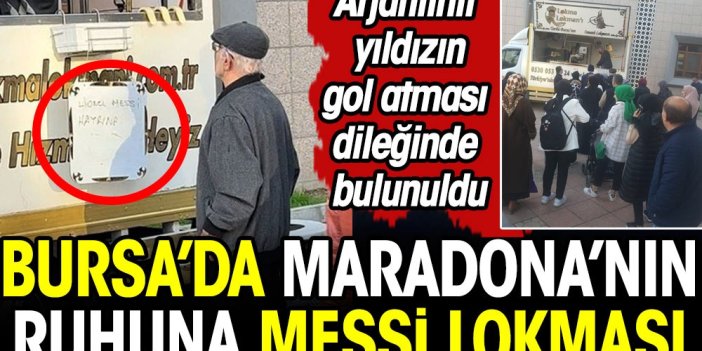 Bursa'da Maradona'nın ruhuna Messi lokması dağıttılar