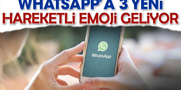 WhatsAp'a 3 yeni hareketli emoji geliyor