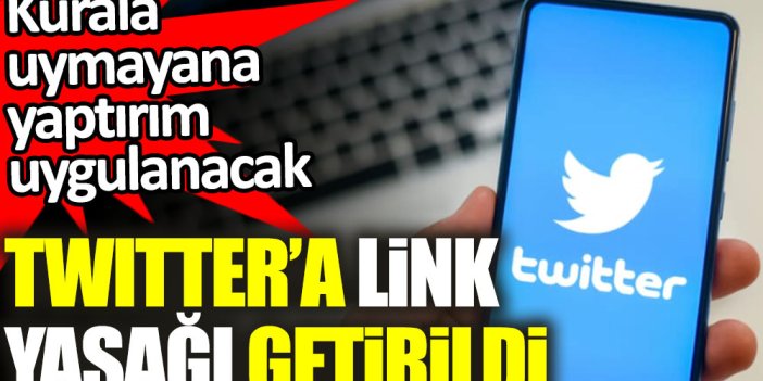 Twitter'da link paylaşımı yasaklandı