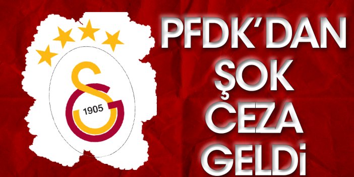 PFDK'dan Galatasaray'a şok ceza