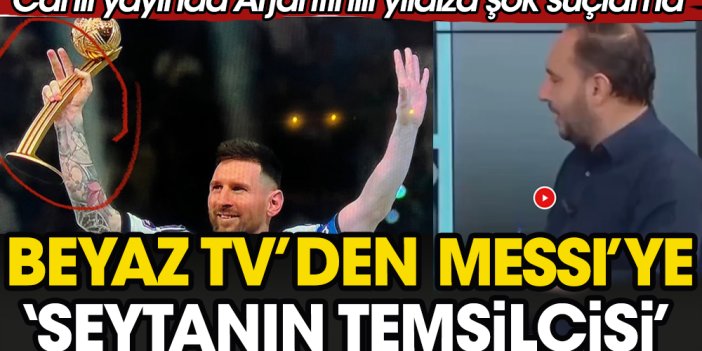 Beyaz TV Messi'yi şeytanın temsilcisi ilan etti