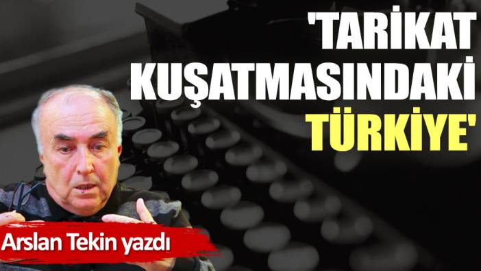 'Tarikat Kuşatmasındaki Türkiye'