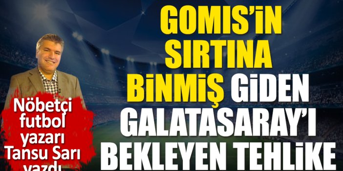 "Galatasaray binmiş Gomis'in sırtına! Böyle gitmez"