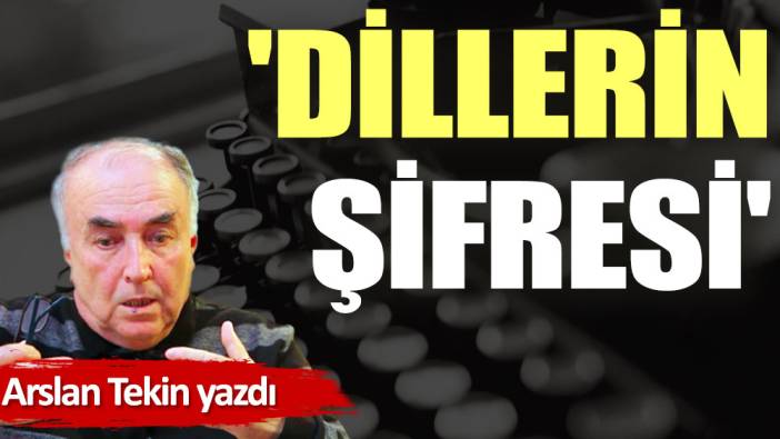 'Dillerin Şifresi'