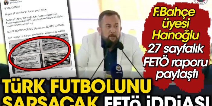Fenerbahçe kulüp üyesinden Türk futbolunu sarsacak FETÖ iddiası