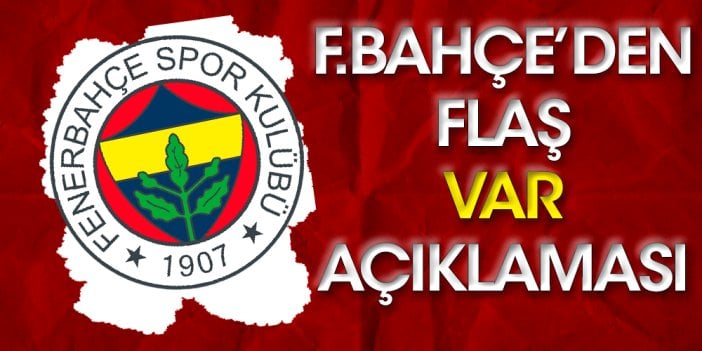 Fenerbahçe'den VAR kayıtları sonrası flaş paylaşım