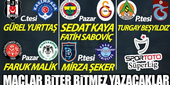 Spor Toto Süper Lig'de 18.hafta heyecanı! Maçlar biter bitmez yazacaklar