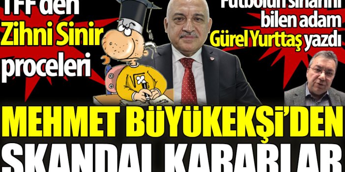 Mehmet Büyükekşi'den skandal kararlar