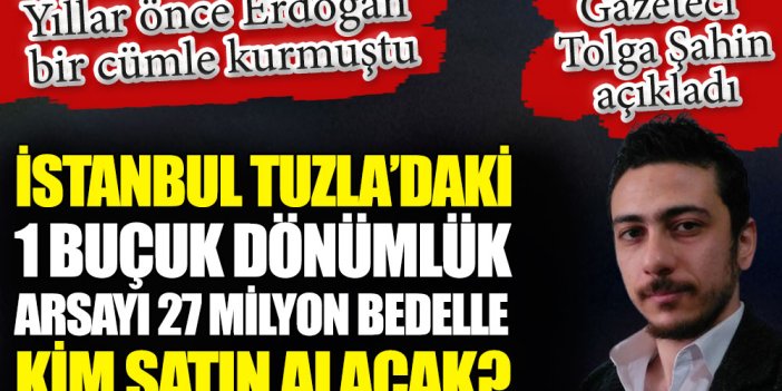 İstanbul Tuzla’daki 1 buçuk dönümlük arsayı 27 milyon bedelle kim satın alacak?