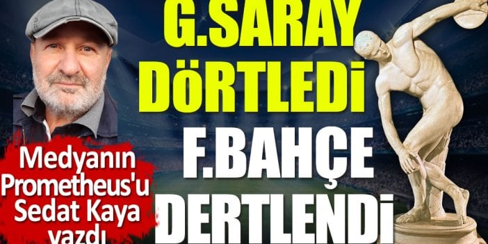 Galatasaray dörtledi: Fenerbahçe dertlendi