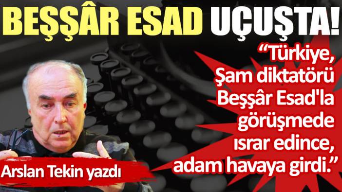 Beşşâr Esad uçuşta!