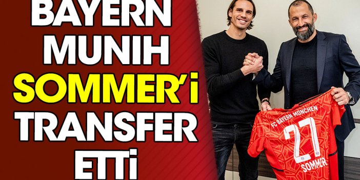 Bayern Münih Yann Sommer'i açıkladı