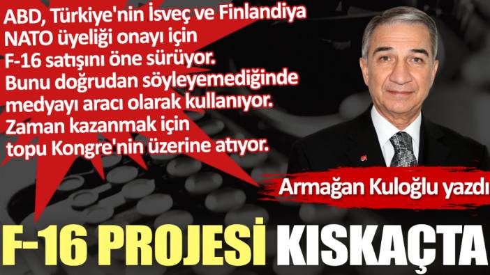 F-16 projesi kıskaçta