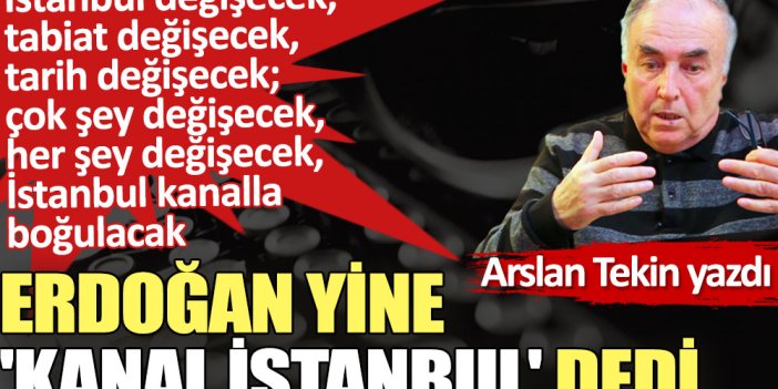 Erdoğan yine 'Kanal İstanbul' dedi