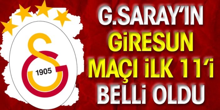 Galatasaray'ın ilk 11'i belli oldu