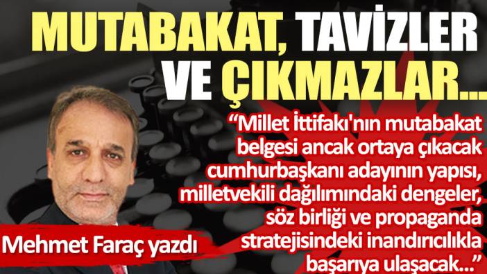 Mutabakat, tavizler ve çıkmazlar...