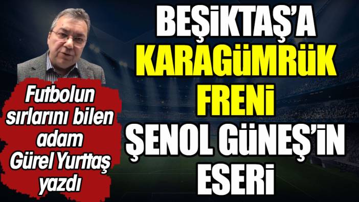 Beşiktaş'a Karagümrük freni Şenol Güneş'in eseri