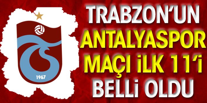 Trabzonspor'un ilk 11'i belli oldu