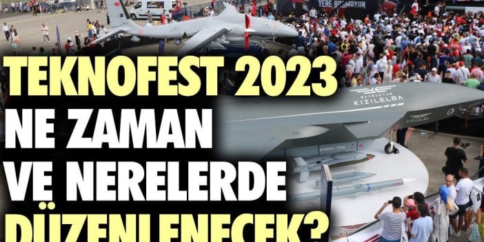 TEKNOFEST 2023 ne zaman ve nerelerde düzenlenecek?