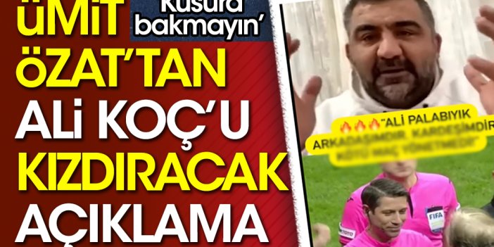 Ümit Özat'tan Fenerbahçelileri küplere bindirecek Ali Palabıyık açıklaması: Ali Koç kusura bakmasın