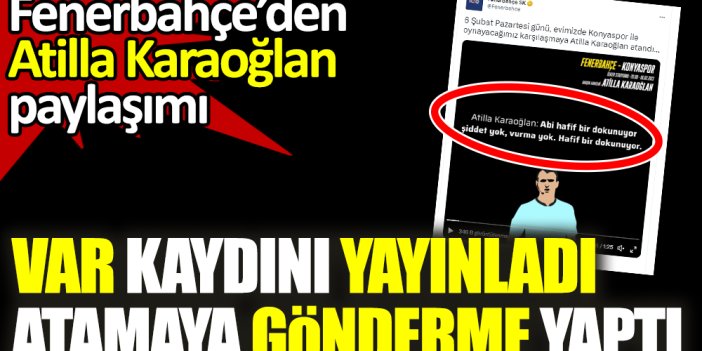 Fenerbahçe VAR konuşmasını yayınladı: Hakem atamasına tepki gösterdi