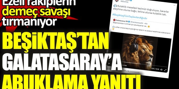 Beşiktaş'tan Galatasaray'a abuklama yanıtı