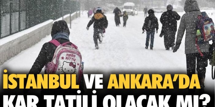 İstanbul’da kar tatili olacak mı?  Pazartesi İstanbul ve Ankara’da okullar tatil mi?