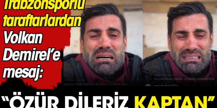 Trabzonsporlular Volkan Demirel'den özür diledi: Keşke sana çakmak yerine gül atsak