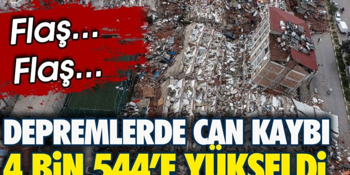 Depremde can kaybı 4 bin 544'e yükseldi