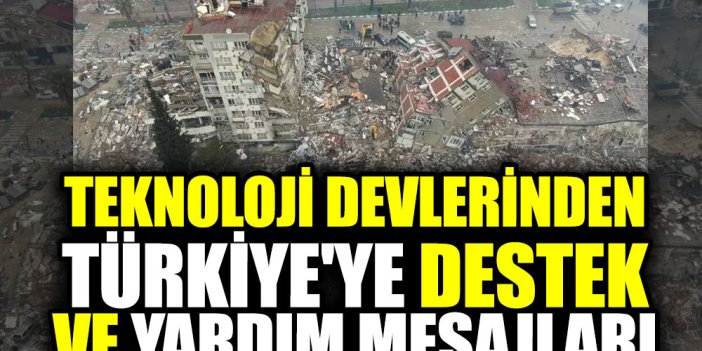 Teknoloji devlerinden Türkiye'ye destek ve yardım mesajları