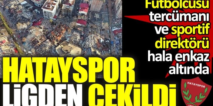 Hatayspor ligden çekildi! TFF Başkanı açıkladı