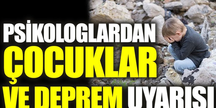 Psikologlardan çocuklar ve deprem uyarısı