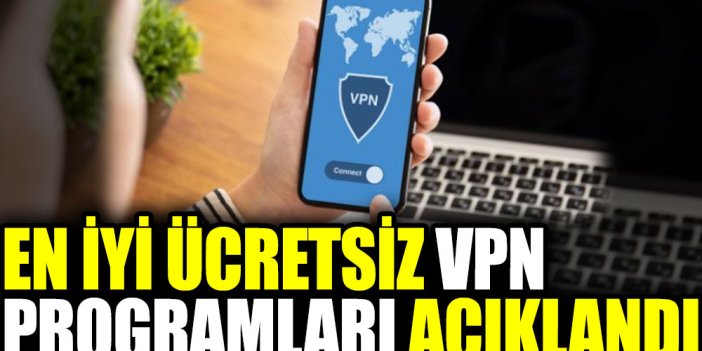 En iyi ücretsiz VPN programları açıklandı