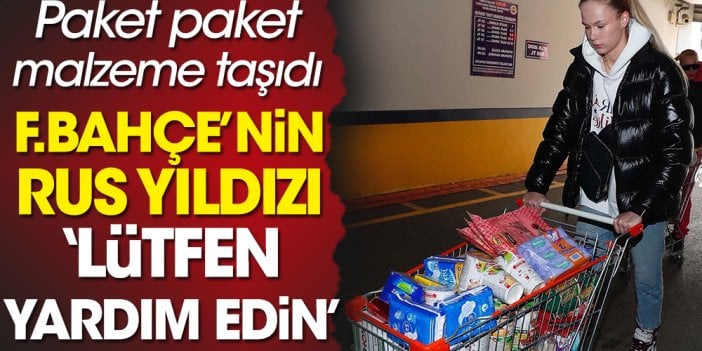 Paket paket yardım malzemesi taşıdı: Fenerbahçe'nin Rus yıldızı Fedorovtseva "Herkes yardı etsin" dedi