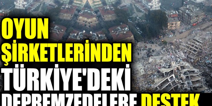 Oyun şirketlerinden Türkiye'deki depremzedelere destek