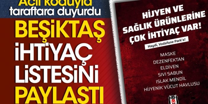 Afet bölgesi için ihtiyaç listesini açıkladı. Beşiktaş acil koduyla paylaştı