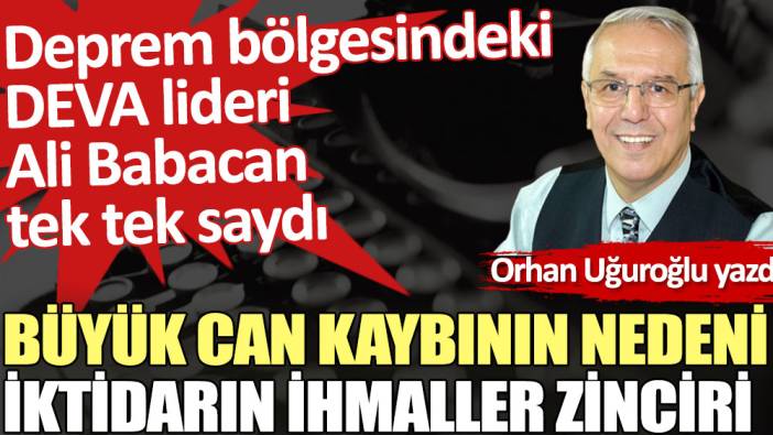 Büyük can kaybının nedeni iktidarın ihmaller zinciri