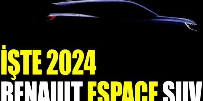 İşte 2024 Renault Espace SUV