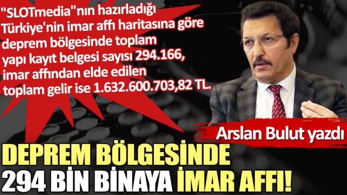 Deprem bölgesinde 294 bin binaya imar affı!